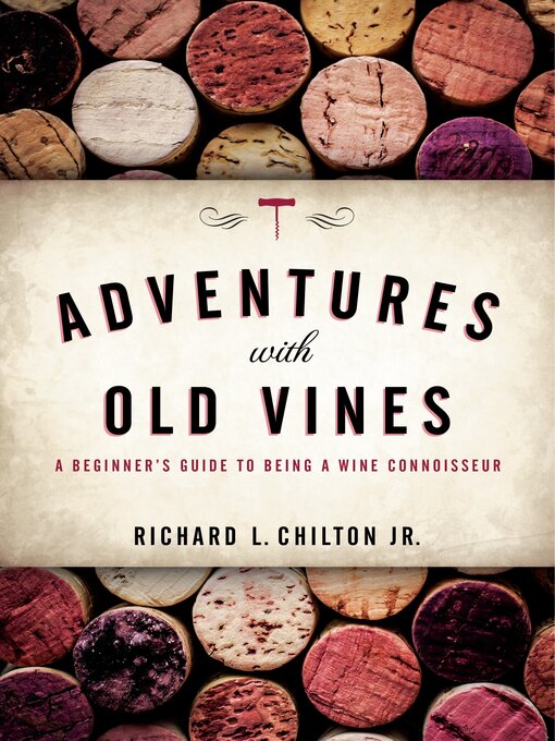 Title details for Adventures with Old Vines by Richard L. Chilton Jr. - Available